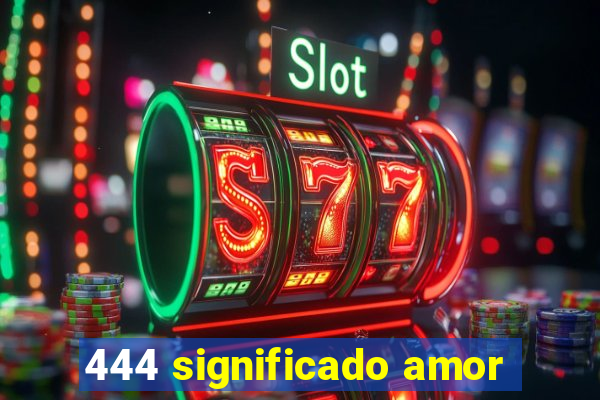 444 significado amor